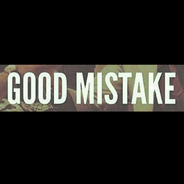 Good Mistake